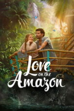 Nonton Film Love on the Amazon lk21 (2026)
